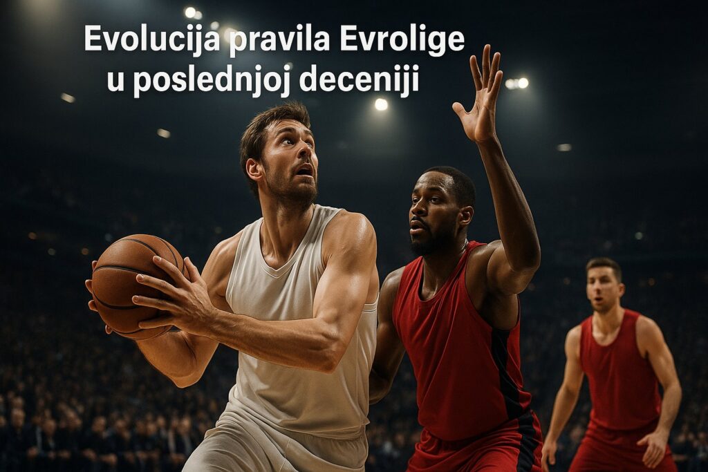 Evolucija pravila Evrolige u poslednjoj deceniji