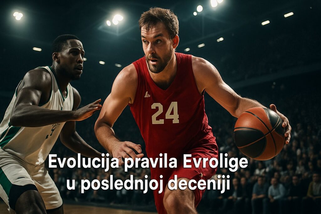 Evolucija pravila Evrolige u poslednjoj deceniji